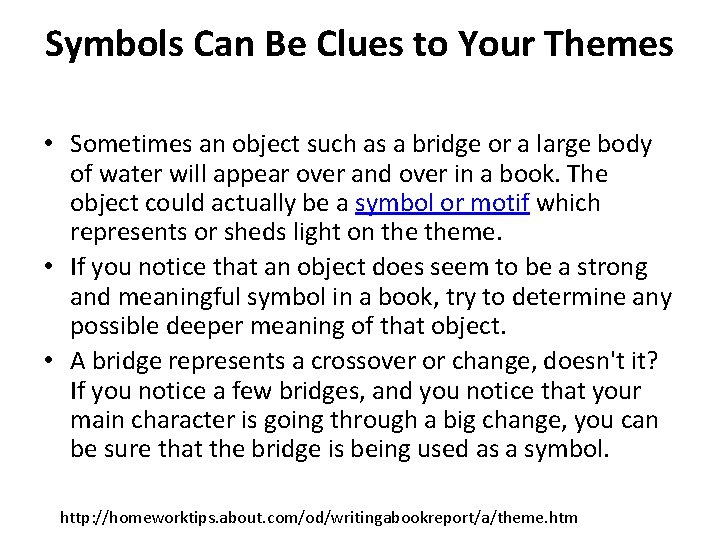 Symbols Can Be Clues to Your Themes • Sometimes an object such as a