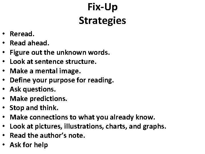 Fix-Up Strategies • • • • Reread. Read ahead. Figure out the unknown words.