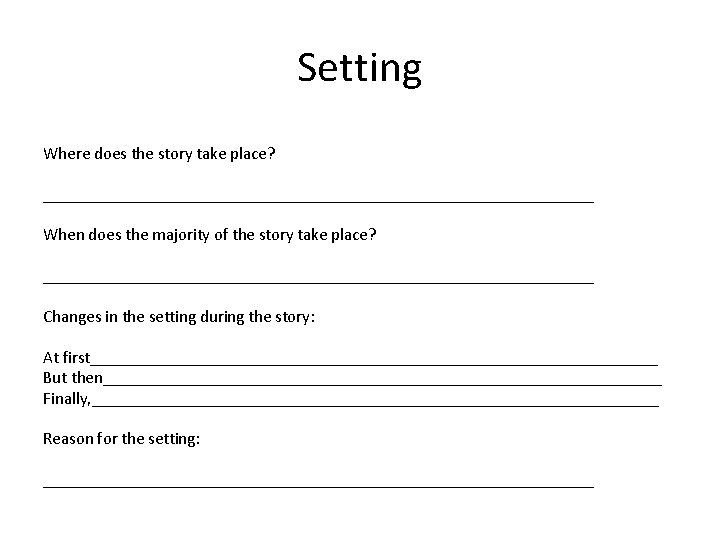 Setting Where does the story take place? _________________________________ When does the majority of the