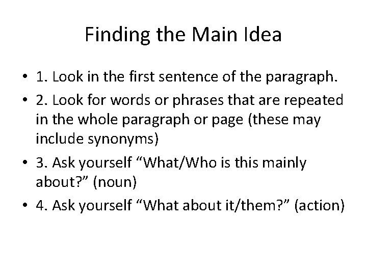 Finding the Main Idea • 1. Look in the first sentence of the paragraph.