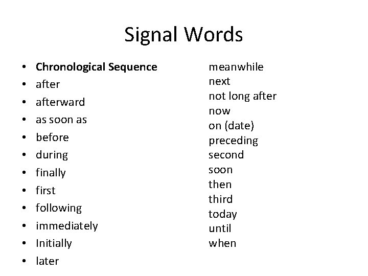 Signal Words • • • Chronological Sequence afterward as soon as before during finally