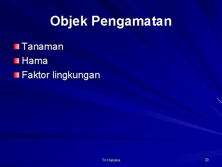 Objek Pengamatan Tanaman Hama Faktor lingkungan Tri Harjaka 20 