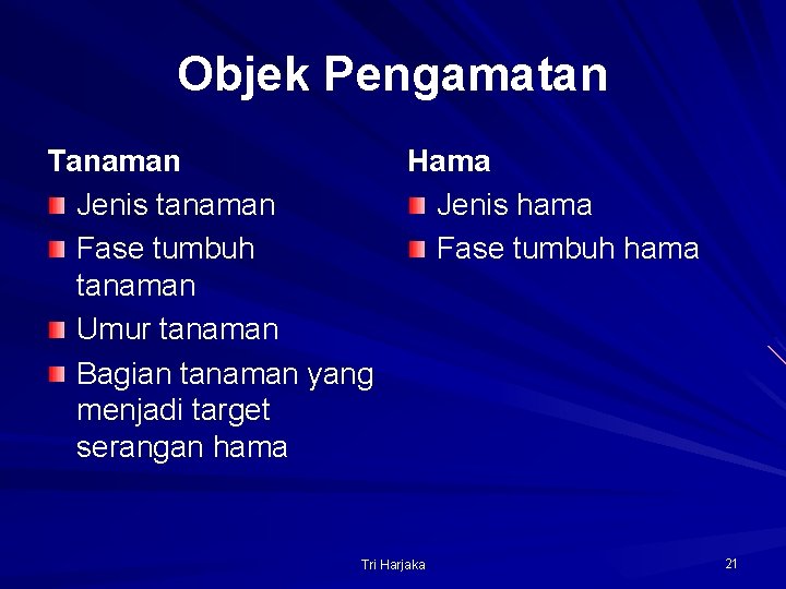 Objek Pengamatan Tanaman Jenis tanaman Fase tumbuh tanaman Umur tanaman Bagian tanaman yang menjadi