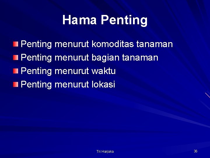 Hama Penting menurut komoditas tanaman Penting menurut bagian tanaman Penting menurut waktu Penting menurut