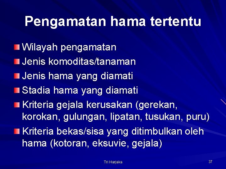 Pengamatan hama tertentu Wilayah pengamatan Jenis komoditas/tanaman Jenis hama yang diamati Stadia hama yang