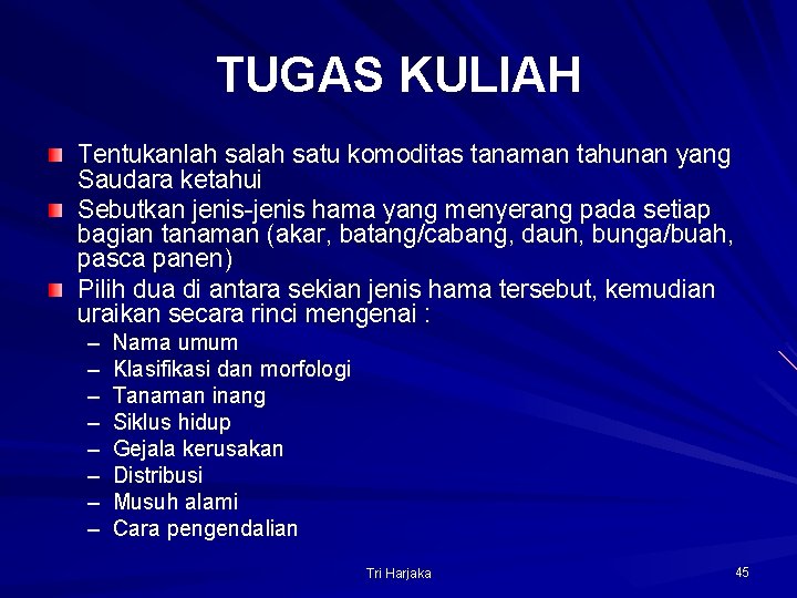 TUGAS KULIAH Tentukanlah satu komoditas tanaman tahunan yang Saudara ketahui Sebutkan jenis-jenis hama yang