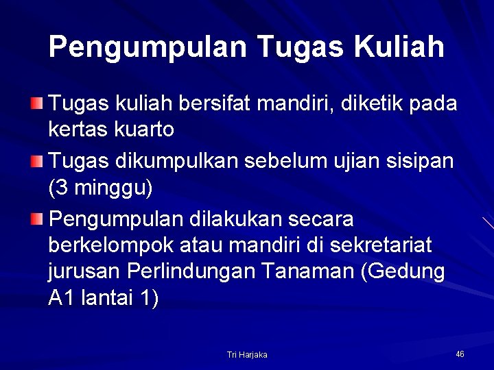 Pengumpulan Tugas Kuliah Tugas kuliah bersifat mandiri, diketik pada kertas kuarto Tugas dikumpulkan sebelum