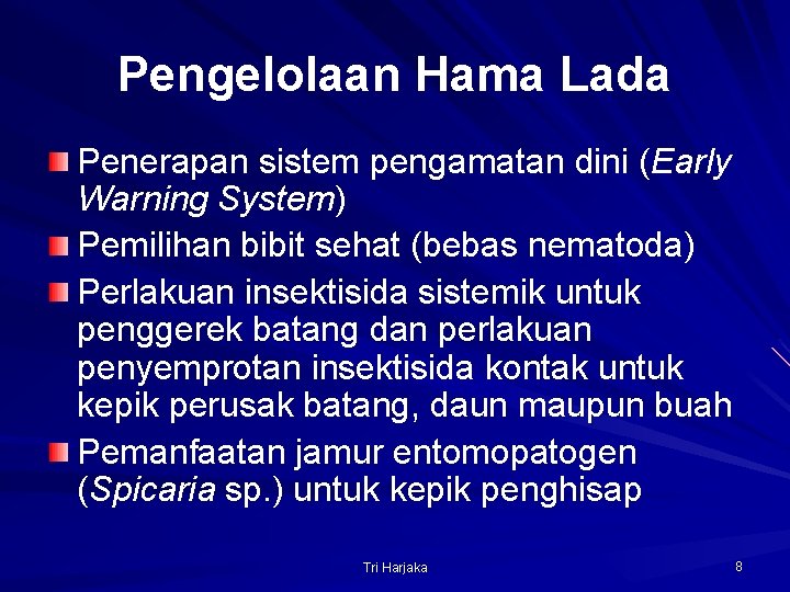 Pengelolaan Hama Lada Penerapan sistem pengamatan dini (Early Warning System) Pemilihan bibit sehat (bebas