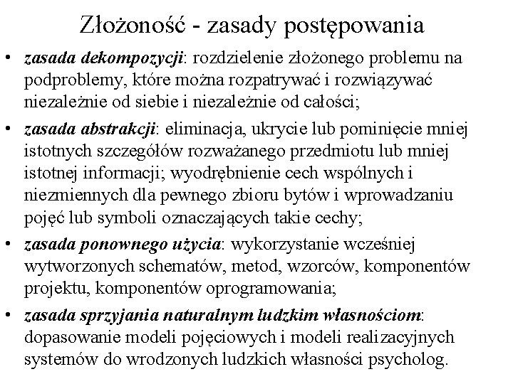 Złożoność - zasady postępowania • zasada dekompozycji: rozdzielenie złożonego problemu na podproblemy, które można