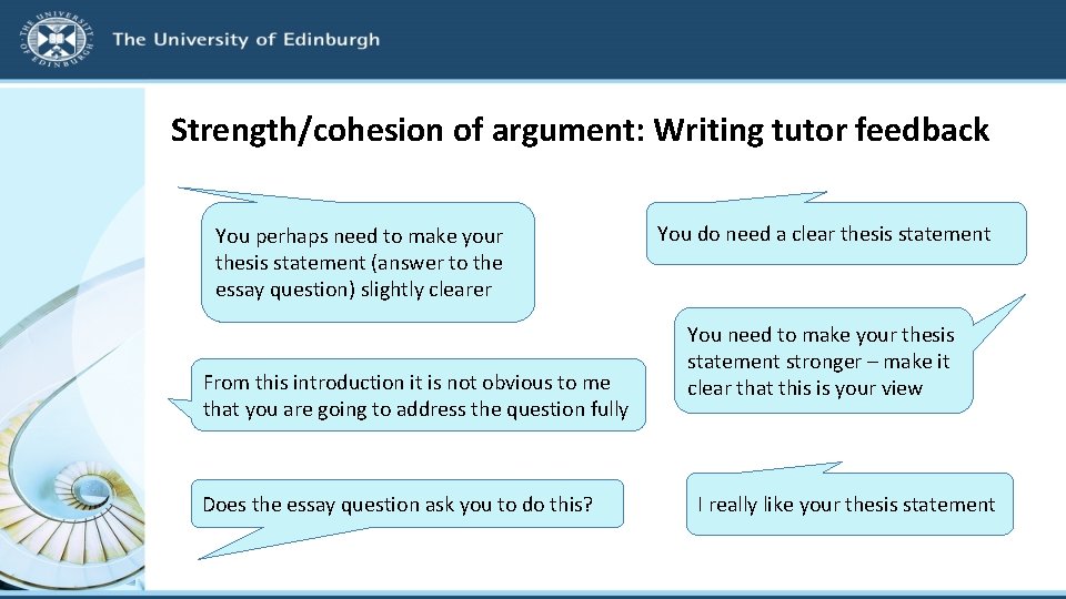 Strength/cohesion of argument: Writing tutor feedback You perhaps need to make your thesis statement