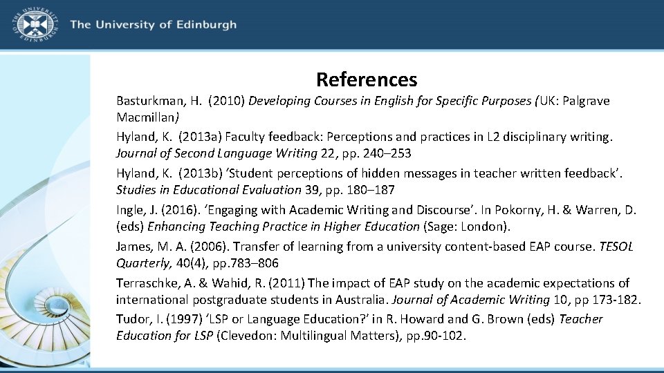 References Basturkman, H. (2010) Developing Courses in English for Specific Purposes (UK: Palgrave Macmillan)