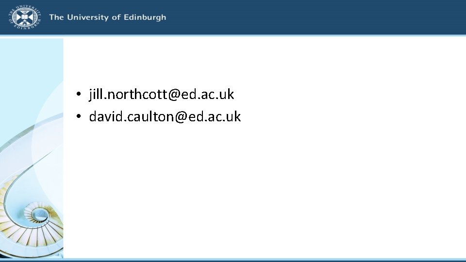  • jill. northcott@ed. ac. uk • david. caulton@ed. ac. uk 