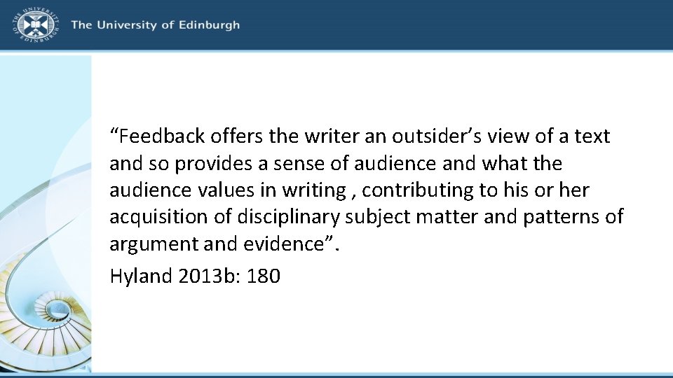 “Feedback offers the writer an outsider’s view of a text and so provides a
