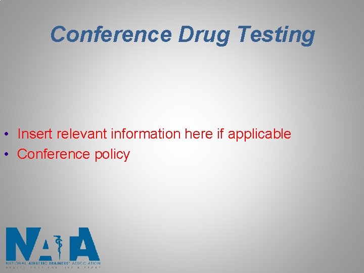 Conference Drug Testing • Insert relevant information here if applicable • Conference policy 