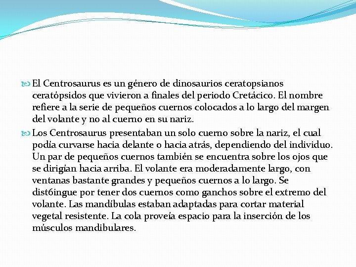  El Centrosaurus es un género de dinosaurios ceratopsianos ceratópsidos que vivieron a finales