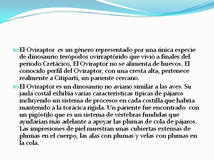  El Oviraptor es un género representado por una única especie de dinosaurio terópodos