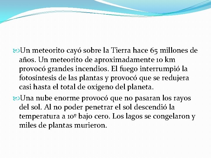  Un meteorito cayó sobre la Tierra hace 65 millones de años. Un meteorito