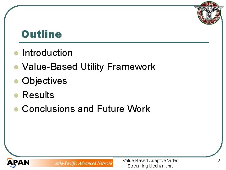 Outline l l l Introduction Value-Based Utility Framework Objectives Results Conclusions and Future Work