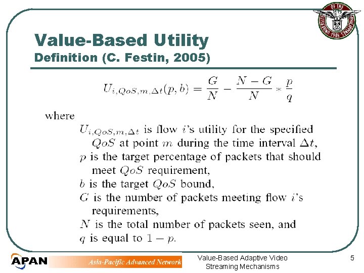 Value-Based Utility Definition (C. Festin, 2005) Value-Based Adaptive Video Streaming Mechanisms 5 