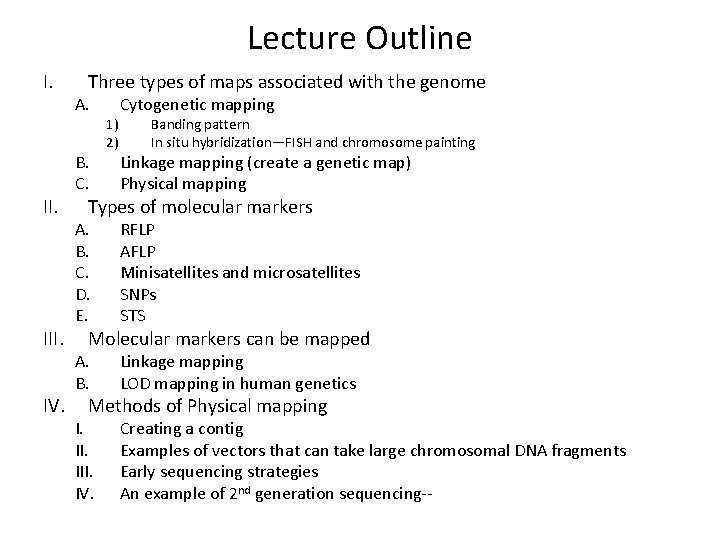 Lecture Outline I. III. IV. Three types of maps associated with the genome A.