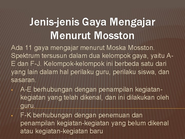 Jenis-jenis Gaya Mengajar Menurut Mosston Ada 11 gaya mengajar menurut Moska Mosston. Spektrum tersusun