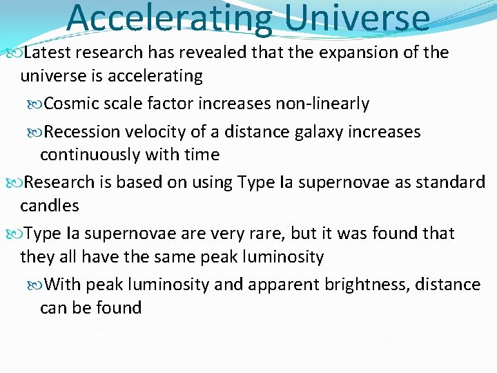 Accelerating Universe Latest research has revealed that the expansion of the universe is accelerating