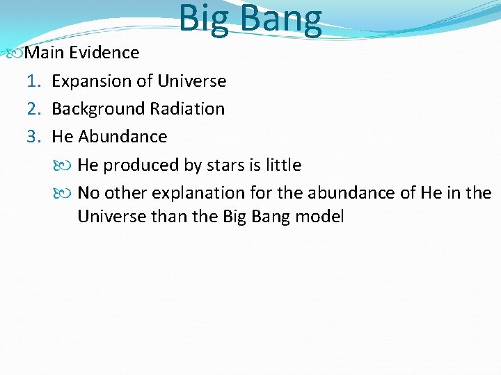 Big Bang Main Evidence 1. Expansion of Universe 2. Background Radiation 3. He Abundance