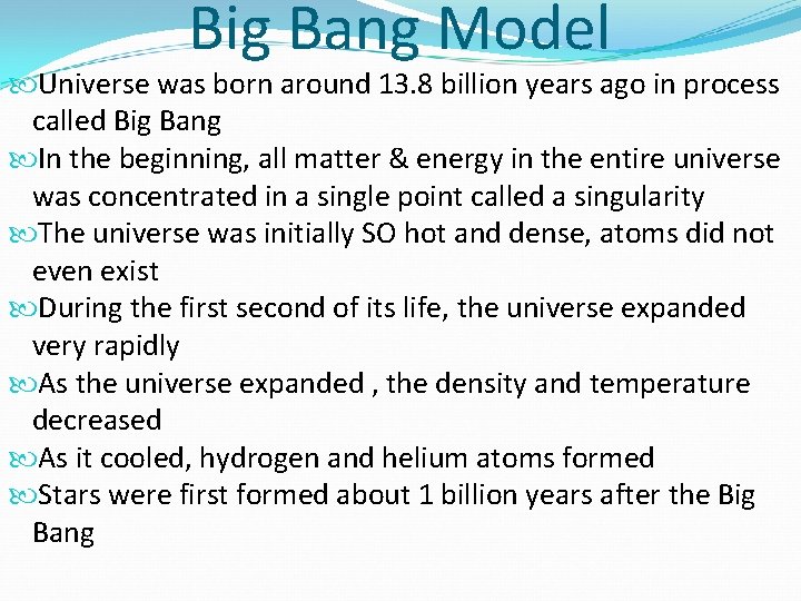 Big Bang Model Universe was born around 13. 8 billion years ago in process