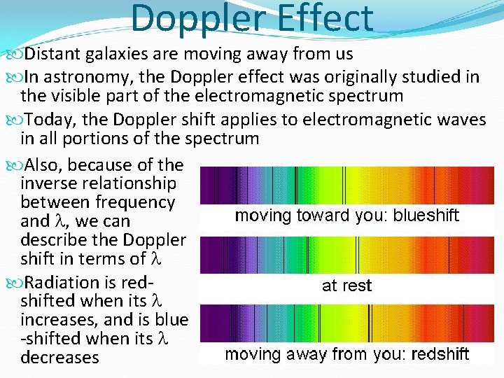 Doppler Effect Distant galaxies are moving away from us In astronomy, the Doppler effect