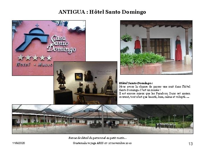 ANTIGUA : Hôtel Santo Domingo : Nous avons la chance de passer une nuit