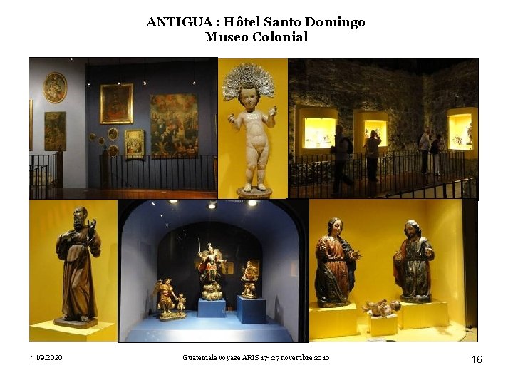 ANTIGUA : Hôtel Santo Domingo Museo Colonial 11/9/2020 Guatemala voyage ARIS 17 - 27