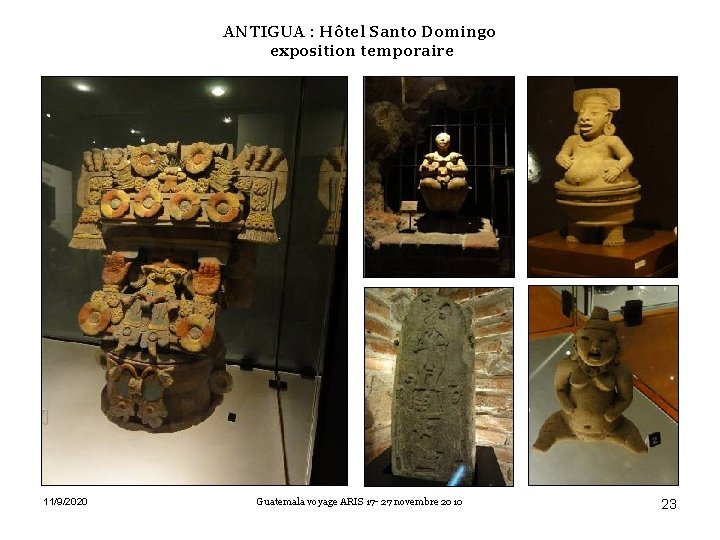 ANTIGUA : Hôtel Santo Domingo exposition temporaire 11/9/2020 Guatemala voyage ARIS 17 - 27