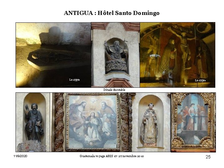 ANTIGUA : Hôtel Santo Domingo La crypte Détails du retable 11/9/2020 Guatemala voyage ARIS