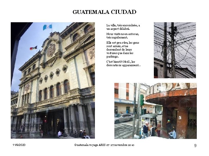 GUATEMALA CIUDAD La ville, très encombrée, a un aspect délabré. Nous visitons en autocar,