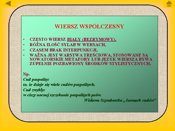 WIERSZ WSPÓŁCZESNY • • CZĘSTO WIERSZ BIAŁY (BEZRYMOWY), RÓŻNA ILOŚĆ SYLAB W WERSACH, CZASEM