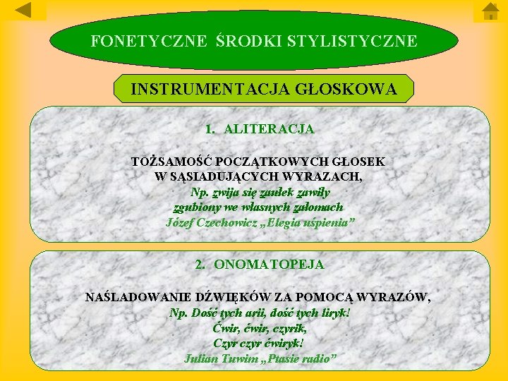 FONETYCZNE ŚRODKI STYLISTYCZNE INSTRUMENTACJA GŁOSKOWA 1. ALITERACJA TOŻSAMOŚĆ POCZĄTKOWYCH GŁOSEK W SĄSIADUJĄCYCH WYRAZACH, Np.