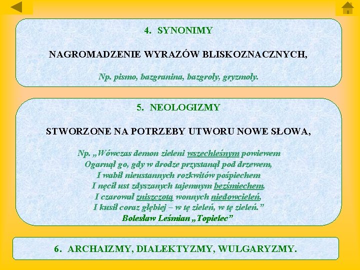 4. SYNONIMY NAGROMADZENIE WYRAZÓW BLISKOZNACZNYCH, Np. pismo, bazgranina, bazgroły, gryzmoły. 5. NEOLOGIZMY STWORZONE NA