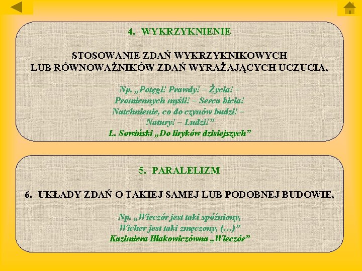 4. WYKRZYKNIENIE STOSOWANIE ZDAŃ WYKRZYKNIKOWYCH LUB RÓWNOWAŻNIKÓW ZDAŃ WYRAŻAJĄCYCH UCZUCIA, Np. „Potęgi! Prawdy! –