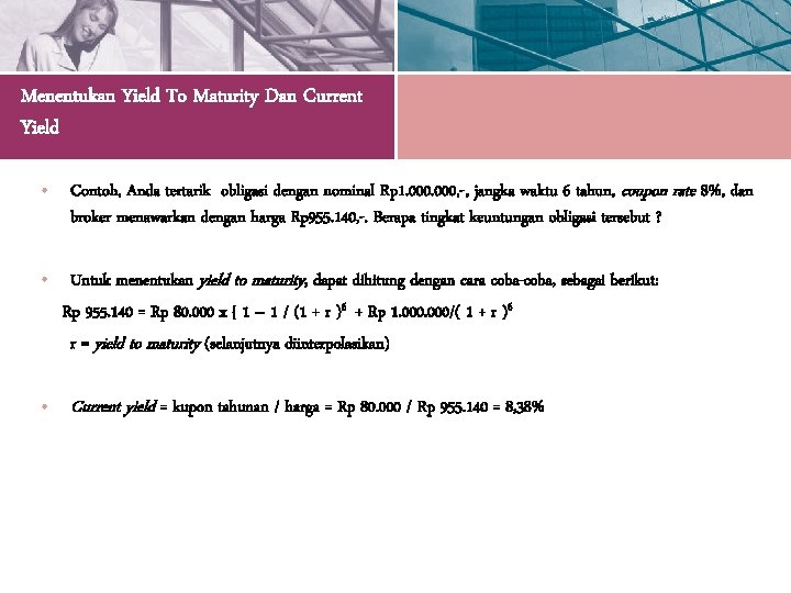 Menentukan Yield To Maturity Dan Current Yield • Contoh, Anda tertarik obligasi dengan nominal