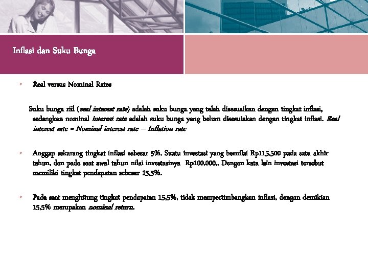 Inflasi dan Suku Bunga • Real versus Nominal Rates Suku bunga riil (real interest