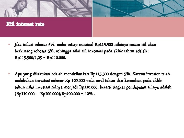 Riil interest rate • Jika inflasi sebasar 5%, maka setiap nominal Rp 115. 500