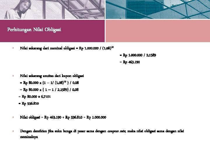 Perhitungan Nilai Obligasi • Nilai sekarang dari nominal obligasi = Rp 1. 000 /