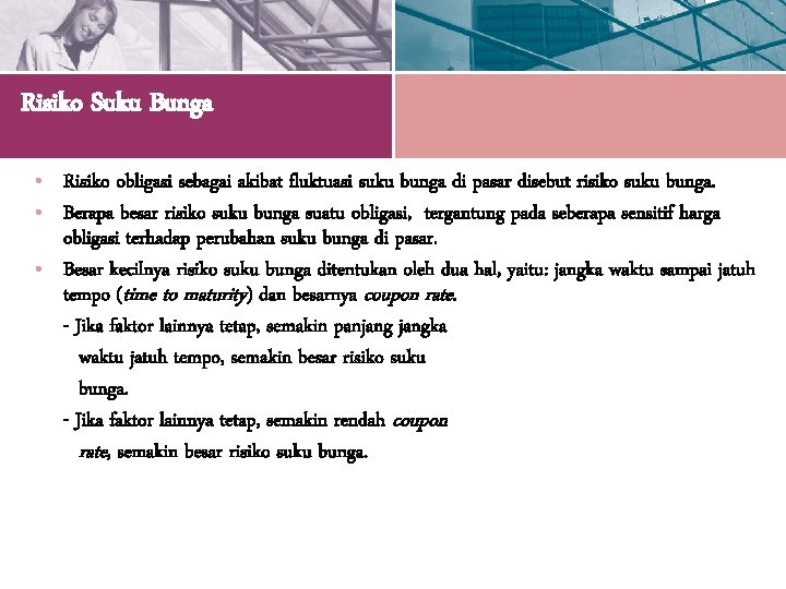 Risiko Suku Bunga • Risiko obligasi sebagai akibat fluktuasi suku bunga di pasar disebut