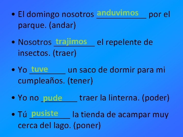 anduvimos por el • El domingo nosotros ______ parque. (andar) trajimos el repelente de