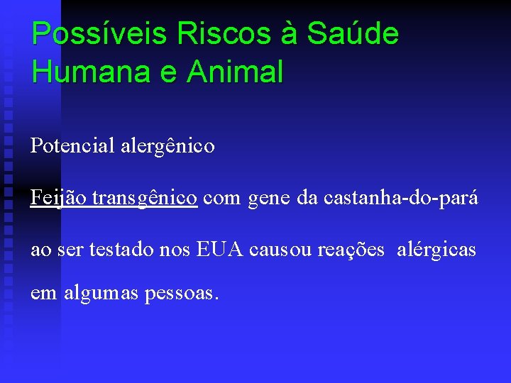 Possíveis Riscos à Saúde Humana e Animal Potencial alergênico Feijão transgênico com gene da