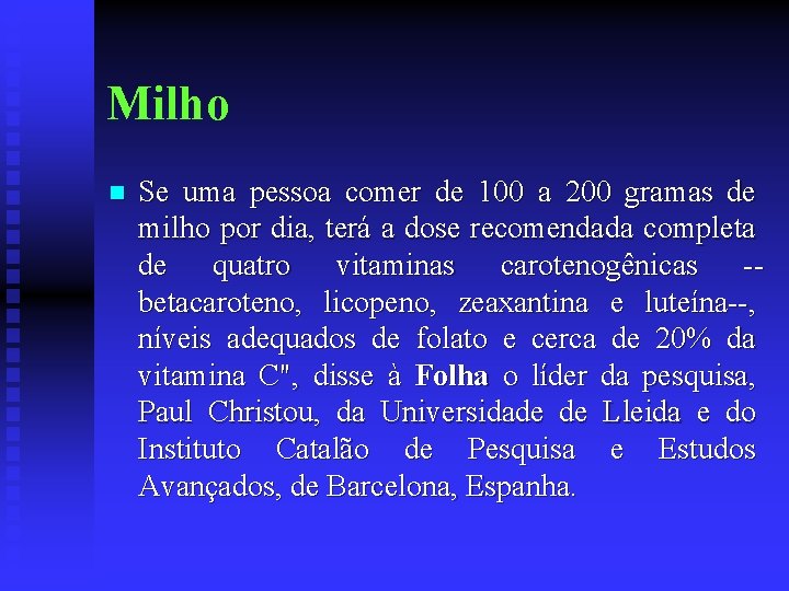 Milho n Se uma pessoa comer de 100 a 200 gramas de milho por