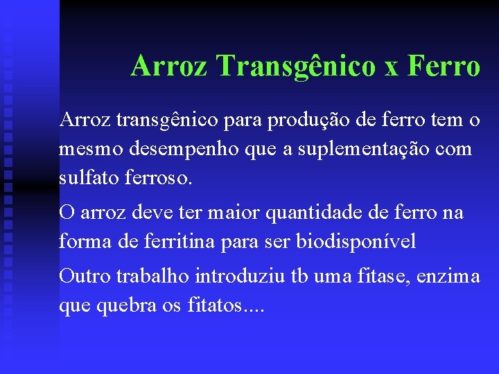 Arroz Transgênico x Ferro Arroz transgênico para produção de ferro tem o mesmo desempenho