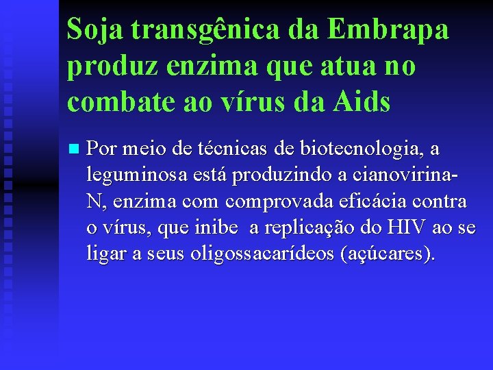 Soja transgênica da Embrapa produz enzima que atua no combate ao vírus da Aids