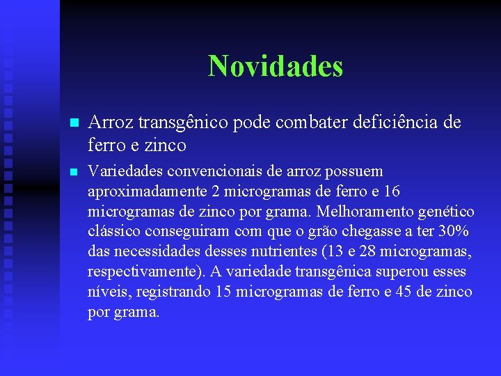 Novidades n Arroz transgênico pode combater deficiência de ferro e zinco n Variedades convencionais