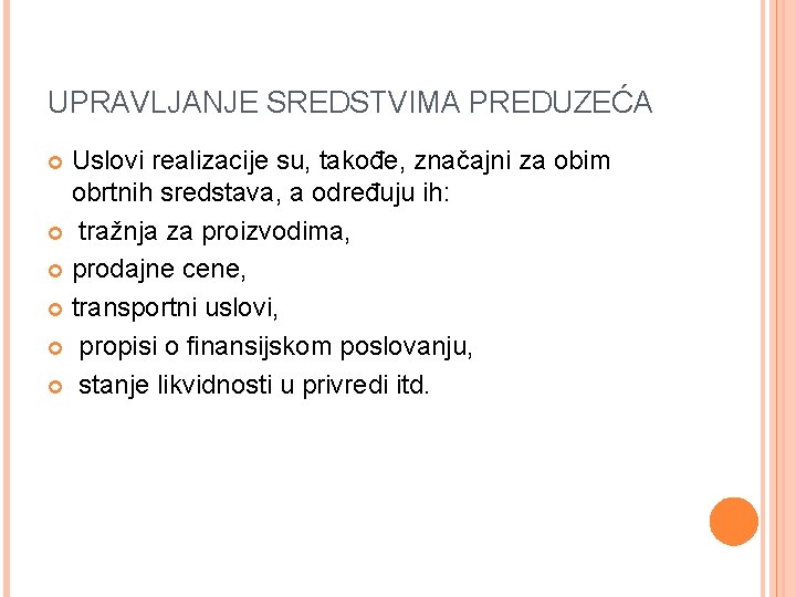 UPRAVLJANJE SREDSTVIMA PREDUZEĆA Uslovi realizacije su, takođe, značajni za obim obrtnih sredstava, a određuju